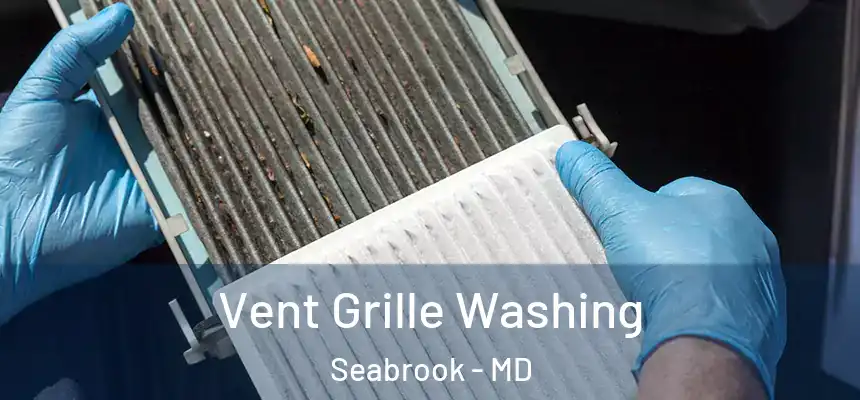  Vent Grille Washing Seabrook - MD